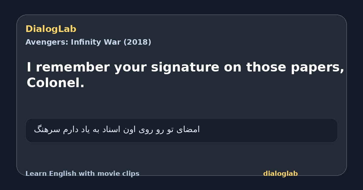 Share card for I remember your signature on those papers, Colonel.