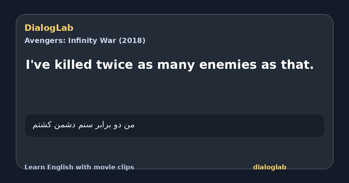 Share card for I've killed twice as many enemies as that.