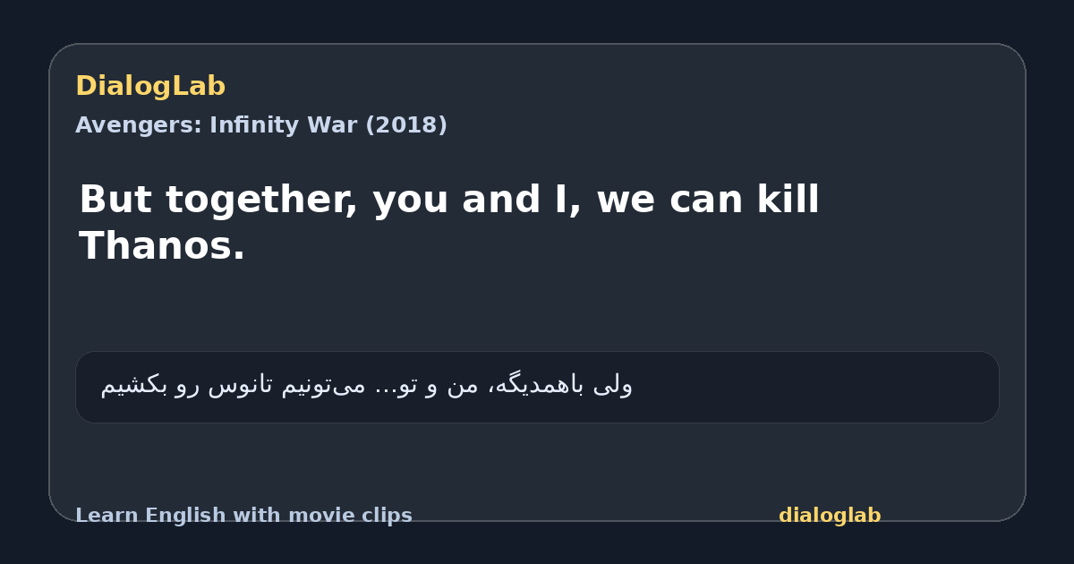 Share card for But together, you and I, we can kill Thanos.