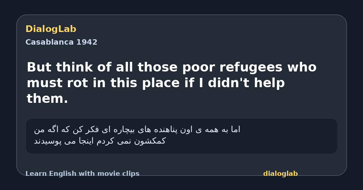 Share card for But think of all those poor refugees who must rot in this place if I didn't help them.