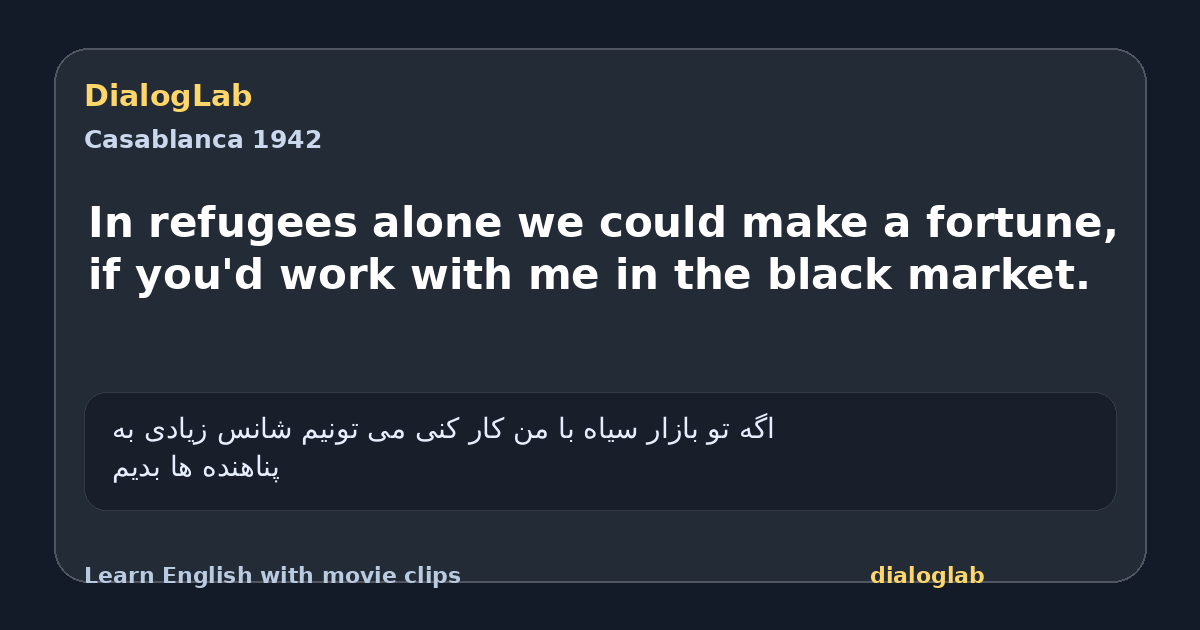 Share card for In refugees alone we could make a fortune, if you'd work with me in the black market.