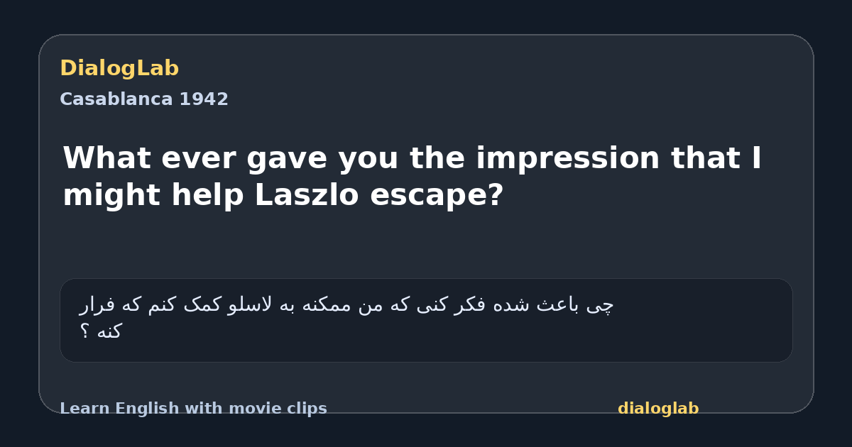 Share card for What ever gave you the impression that I might help Laszlo escape?
