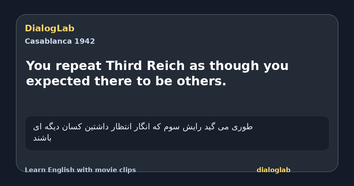 Share card for You repeat Third Reich as though you expected there to be others.