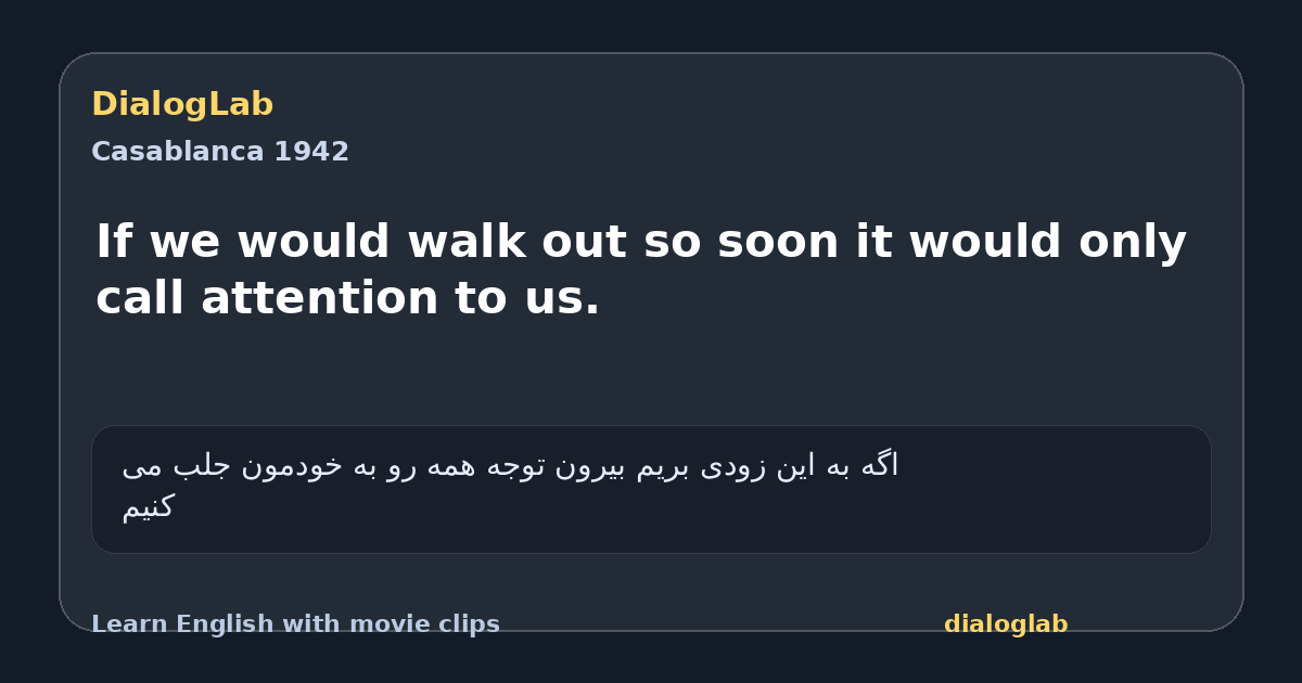 Share card for If we would walk out so soon it would only call attention to us.