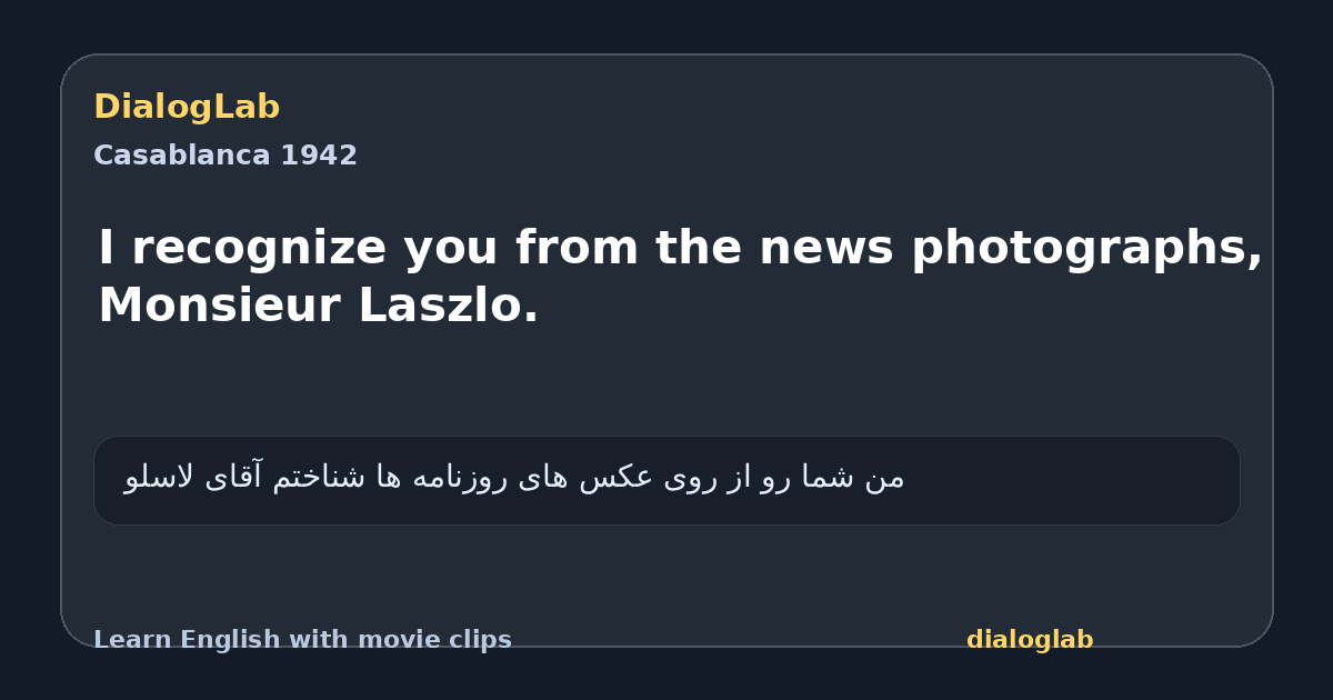 Share card for I recognize you from the news photographs, Monsieur Laszlo.