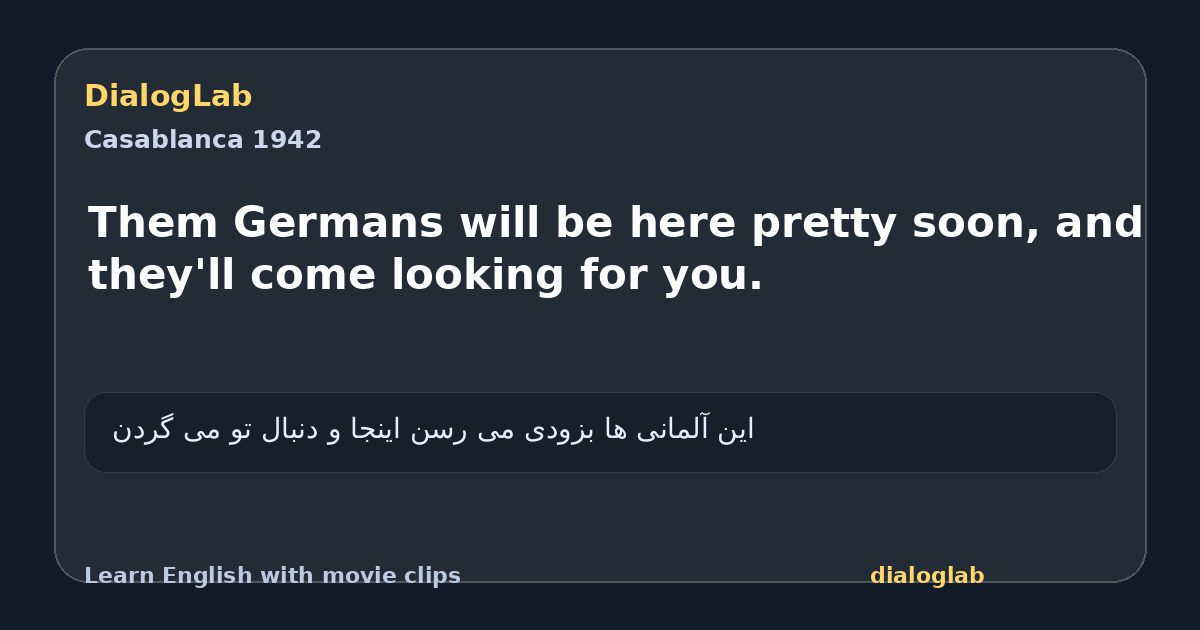 Share card for Them Germans will be here pretty soon, and they'll come looking for you.