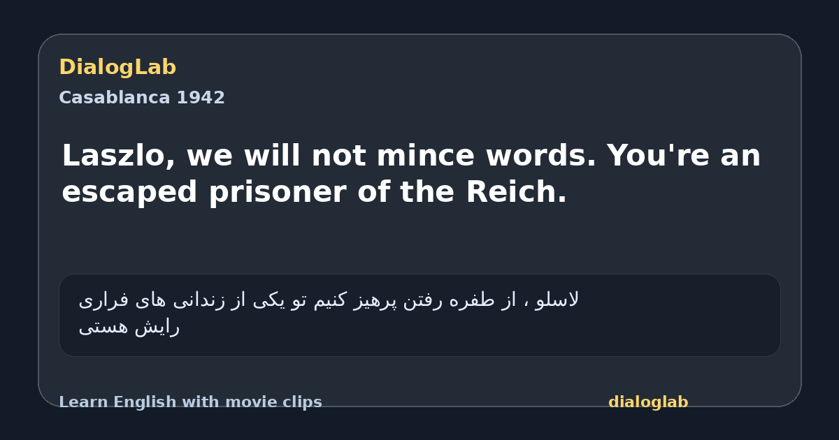 Share card for Laszlo, we will not mince words. You're an escaped prisoner of the Reich.