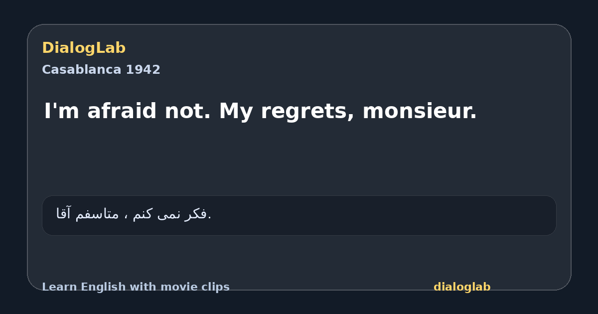 Share card for I'm afraid not. My regrets, monsieur.