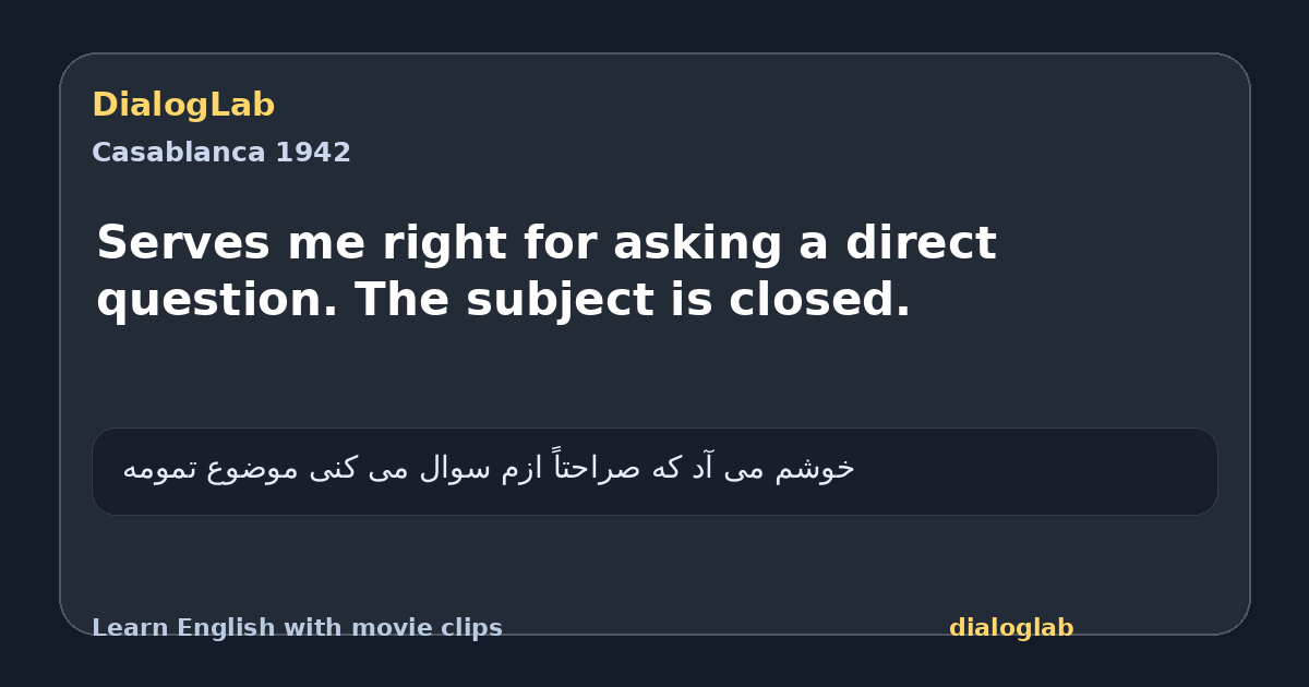 Share card for Serves me right for asking a direct question. The subject is closed.