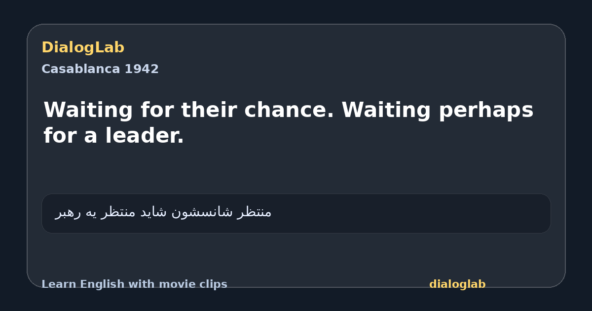 Share card for Waiting for their chance. Waiting perhaps for a leader.