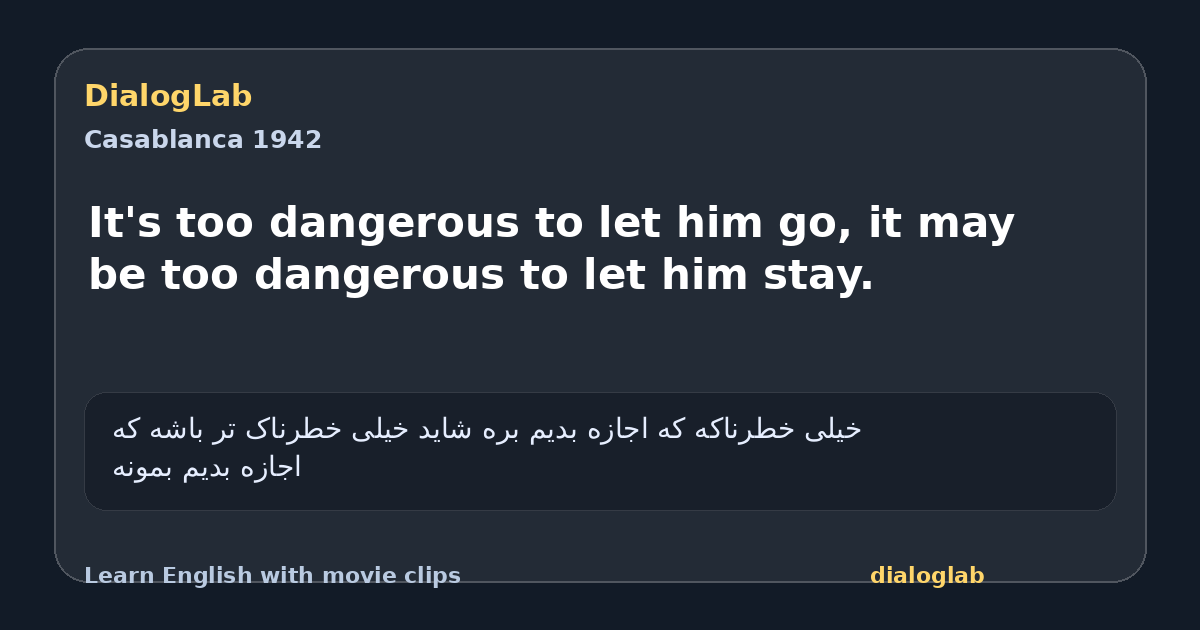 Share card for It's too dangerous to let him go, it may be too dangerous to let him stay.