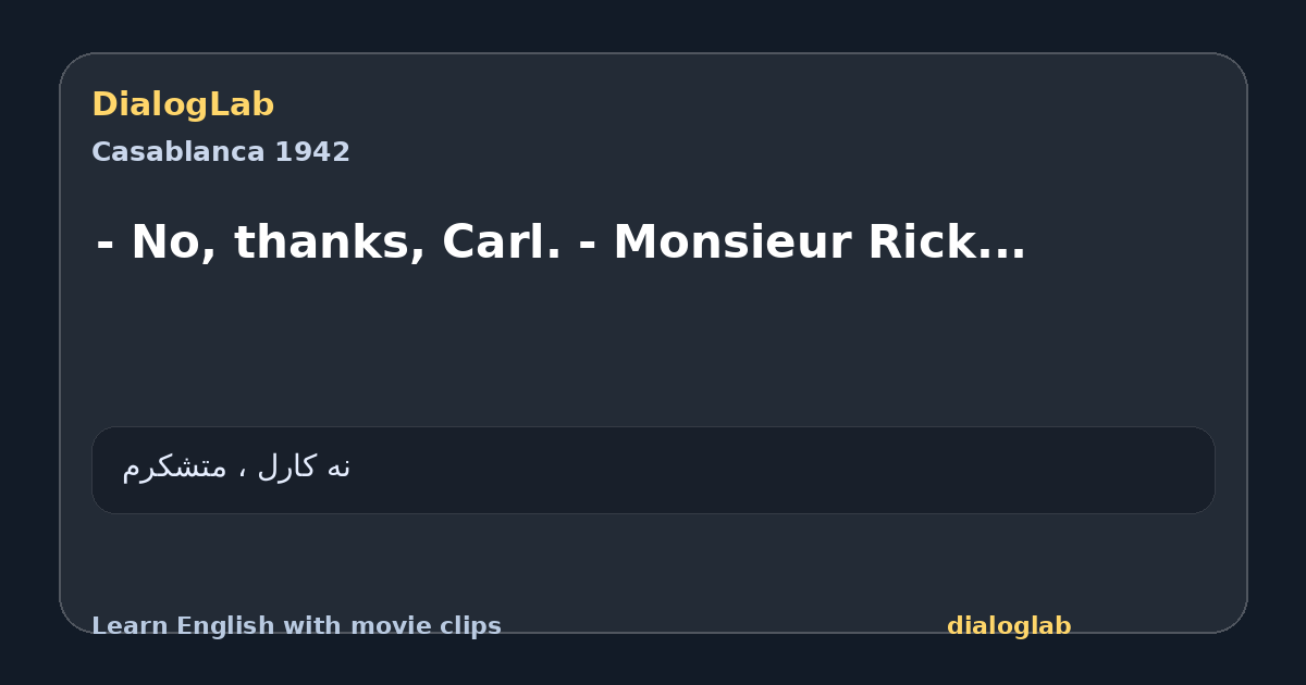 Share card for - No, thanks, Carl. - Monsieur Rick...