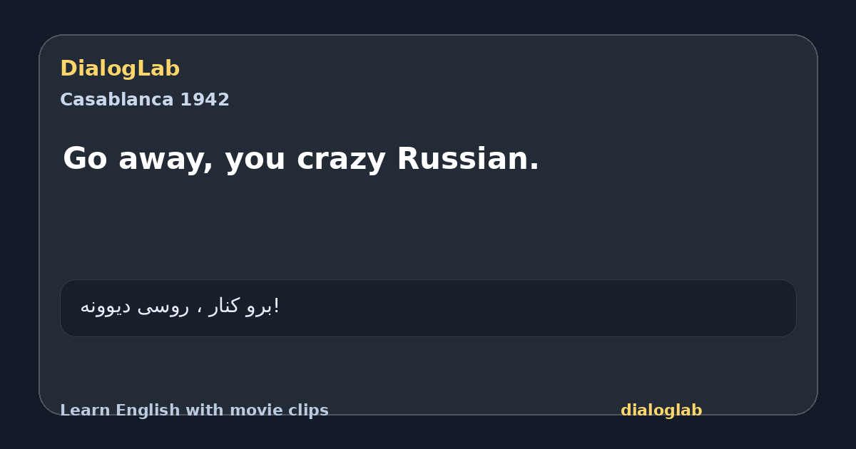 Share card for Go away, you crazy Russian.