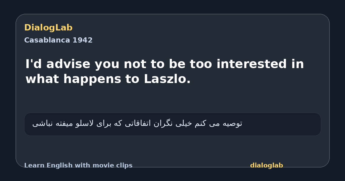 Share card for I'd advise you not to be too interested in what happens to Laszlo.