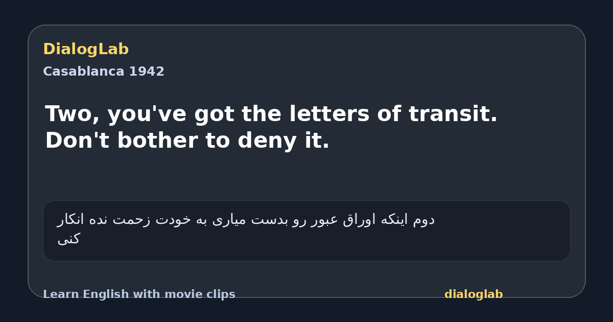 Share card for Two, you've got the letters of transit. Don't bother to deny it.