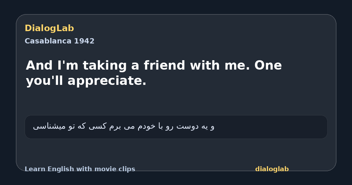 Share card for And I'm taking a friend with me. One you'll appreciate.