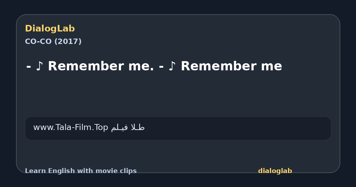 Share card for - ♪ Remember me. - ♪ Remember me