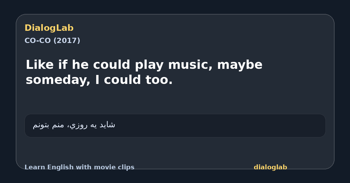 Share card for Like if he could play music, maybe someday, I could too.