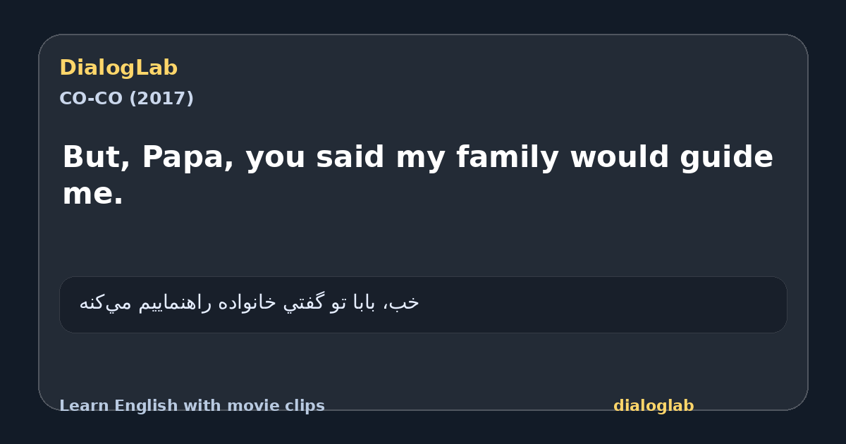 Share card for But, Papa, you said my family would guide me.