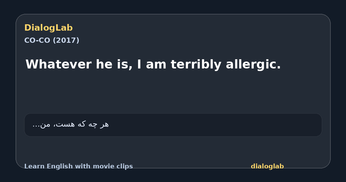 Share card for Whatever he is, I am terribly allergic.