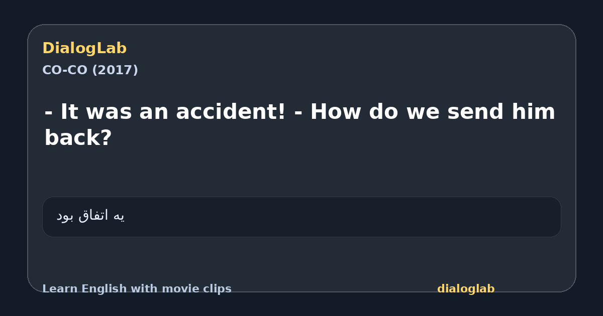 Share card for - It was an accident! - How do we send him back?