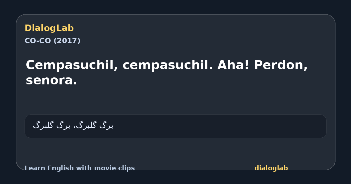 Share card for Cempasuchil, cempasuchil. Aha! Perdon, senora.