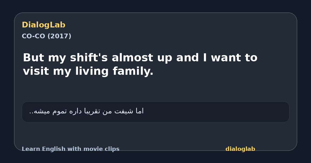 Share card for But my shift's almost up and I want to visit my living family.