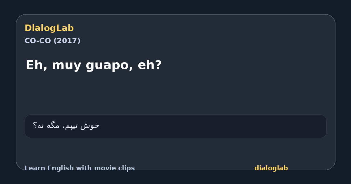 Share card for Eh, muy guapo, eh?