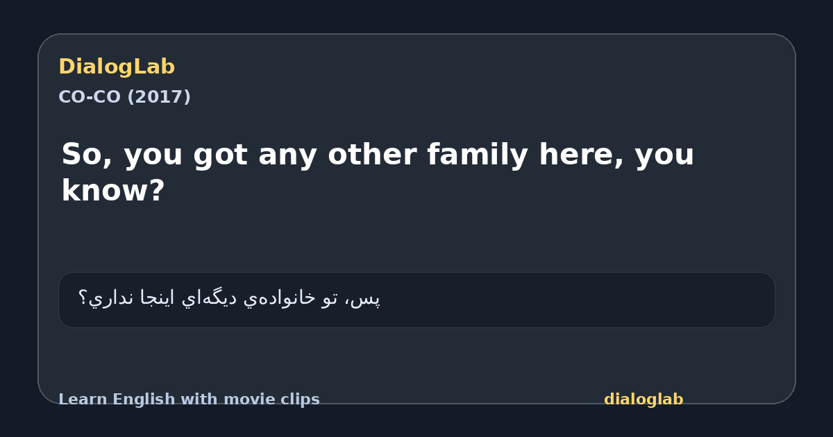 Share card for So, you got any other family here, you know?