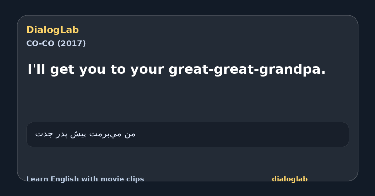 Share card for I'll get you to your great-great-grandpa.