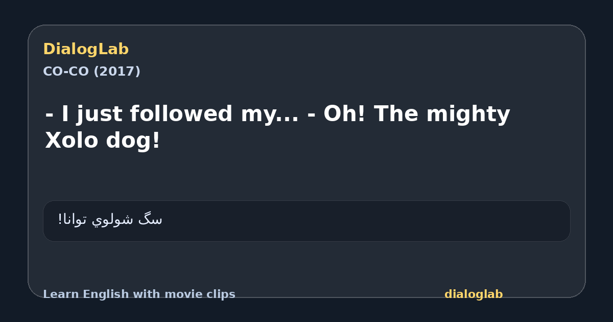 Share card for - I just followed my... - Oh! The mighty Xolo dog!