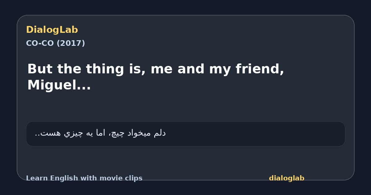 Share card for But the thing is, me and my friend, Miguel...
