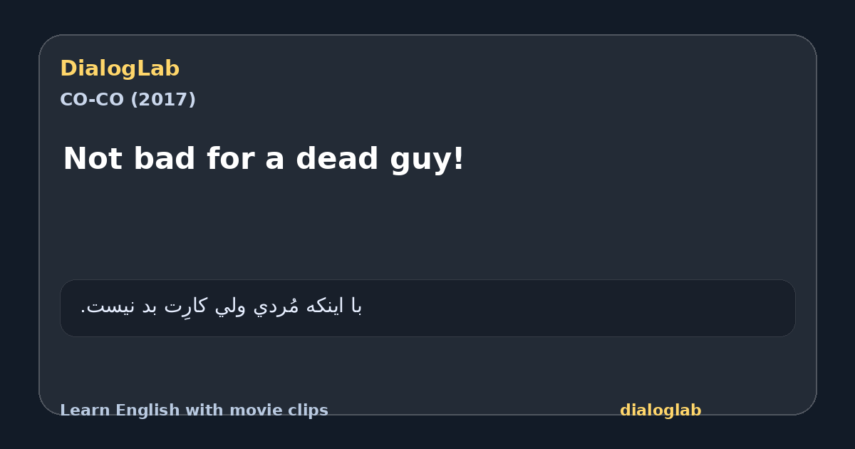 Share card for Not bad for a dead guy!