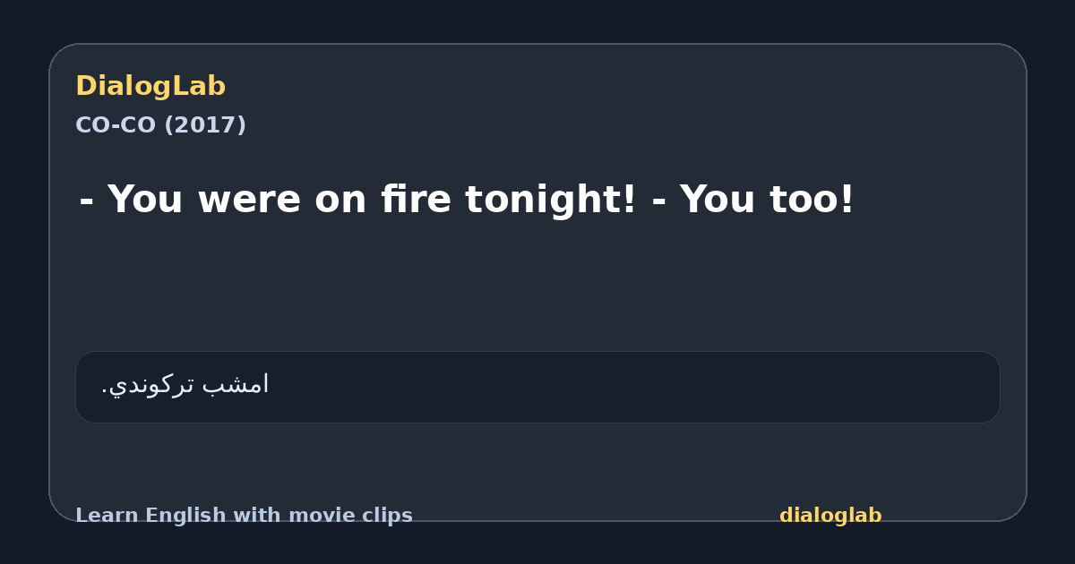 Share card for - You were on fire tonight! - You too!