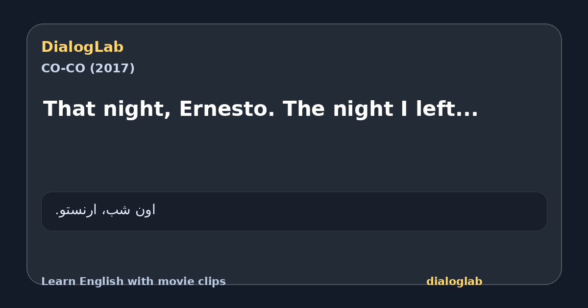Share card for That night, Ernesto. The night I left...