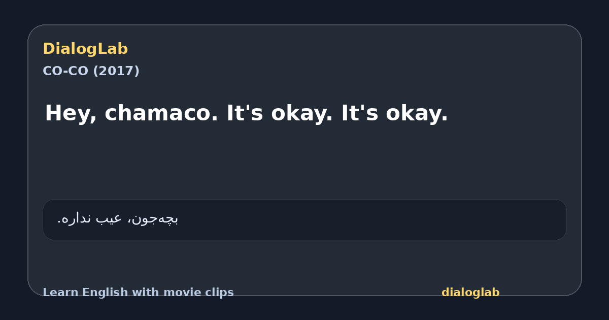 Share card for Hey, chamaco. It's okay. It's okay.