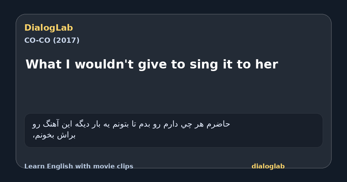Share card for What I wouldn't give to sing it to her