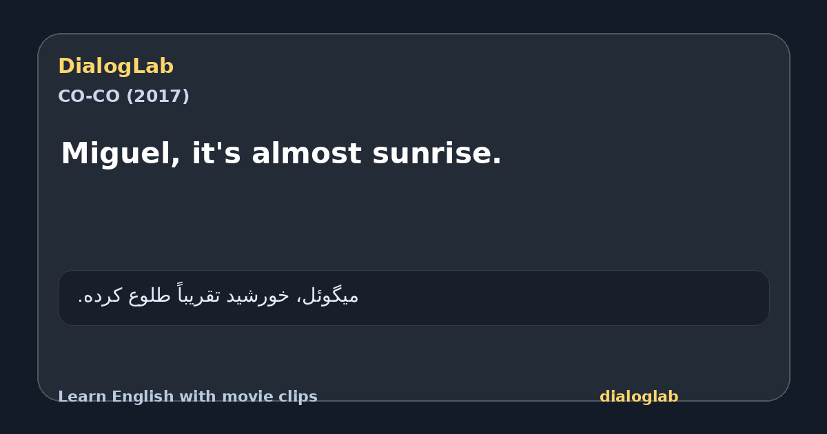 Share card for Miguel, it's almost sunrise.
