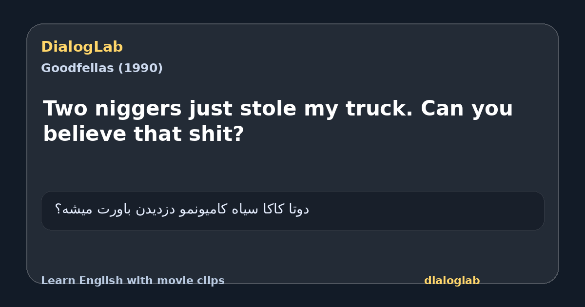 Share card for Two niggers just stole my truck. Can you believe that shit?