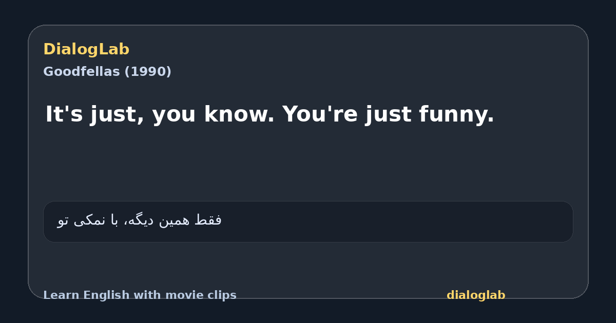 Share card for It's just, you know. You're just funny.