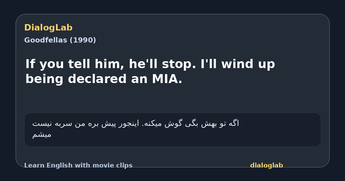 Share card for If you tell him, he'll stop. I'll wind up being declared an MIA.