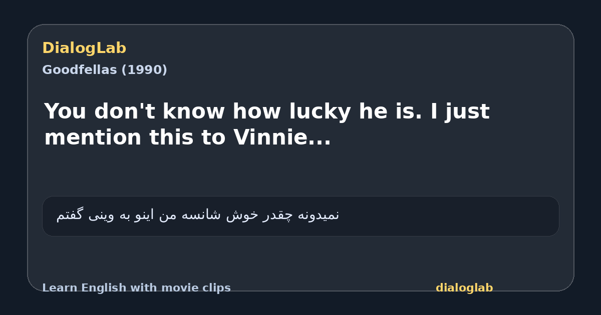 Share card for You don't know how lucky he is. I just mention this to Vinnie...
