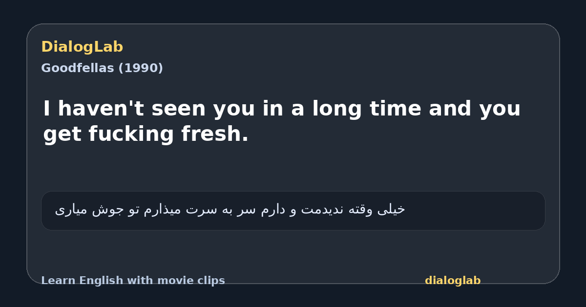 Share card for I haven't seen you in a long time and you get fucking fresh.