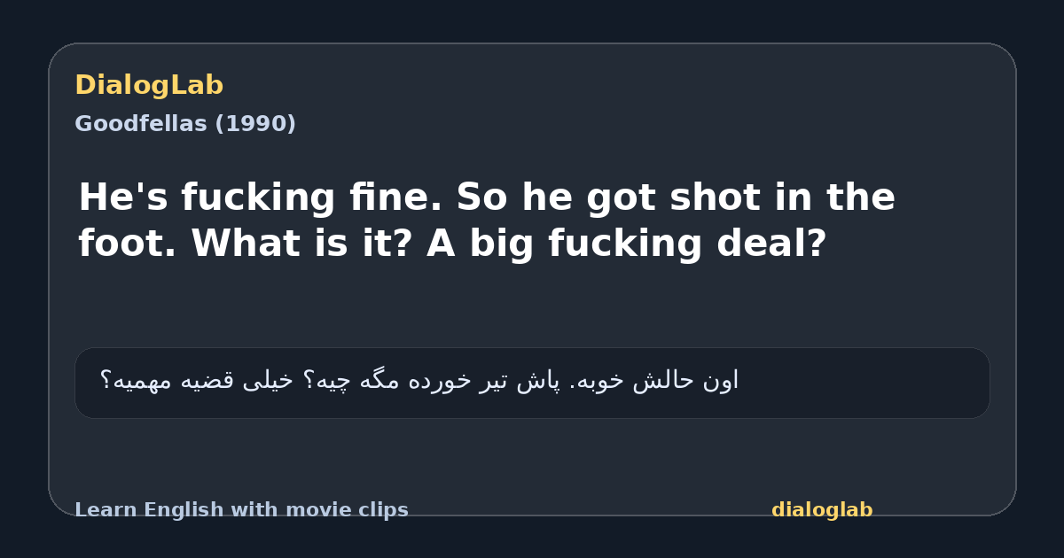 Share card for He's fucking fine. So he got shot in the foot. What is it? A big fucking deal?
