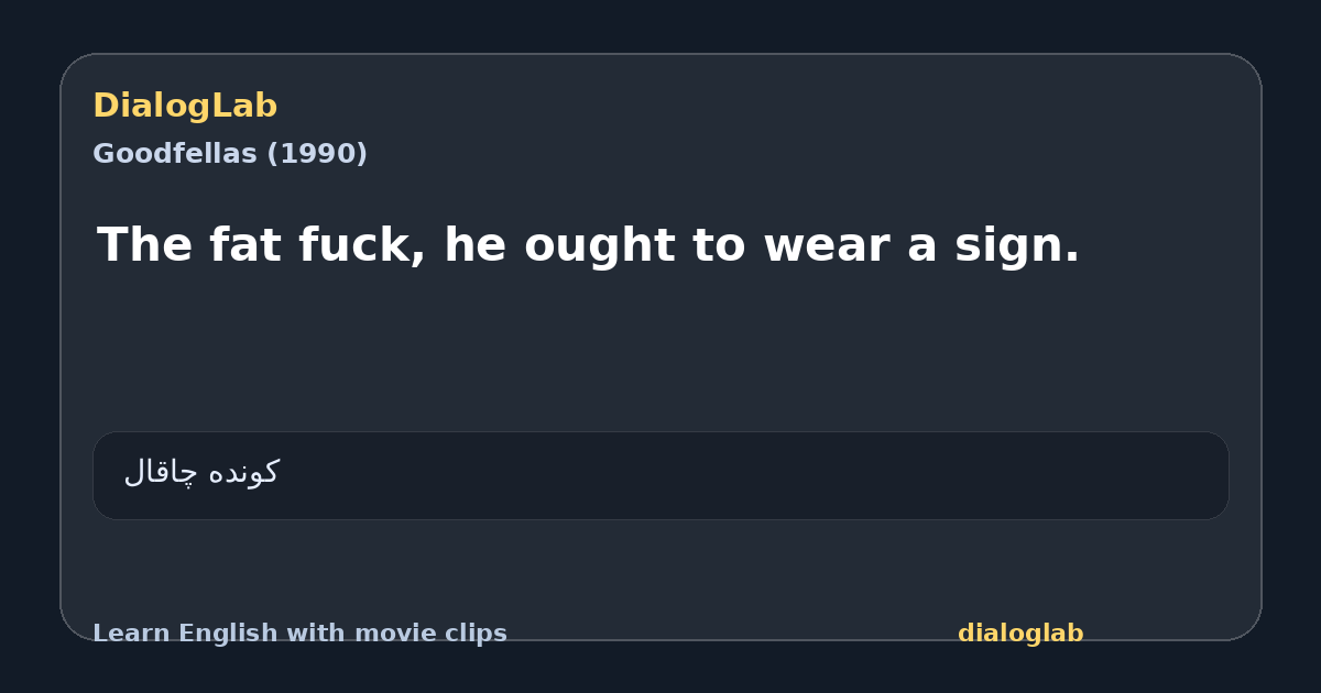 Share card for The fat fuck, he ought to wear a sign.