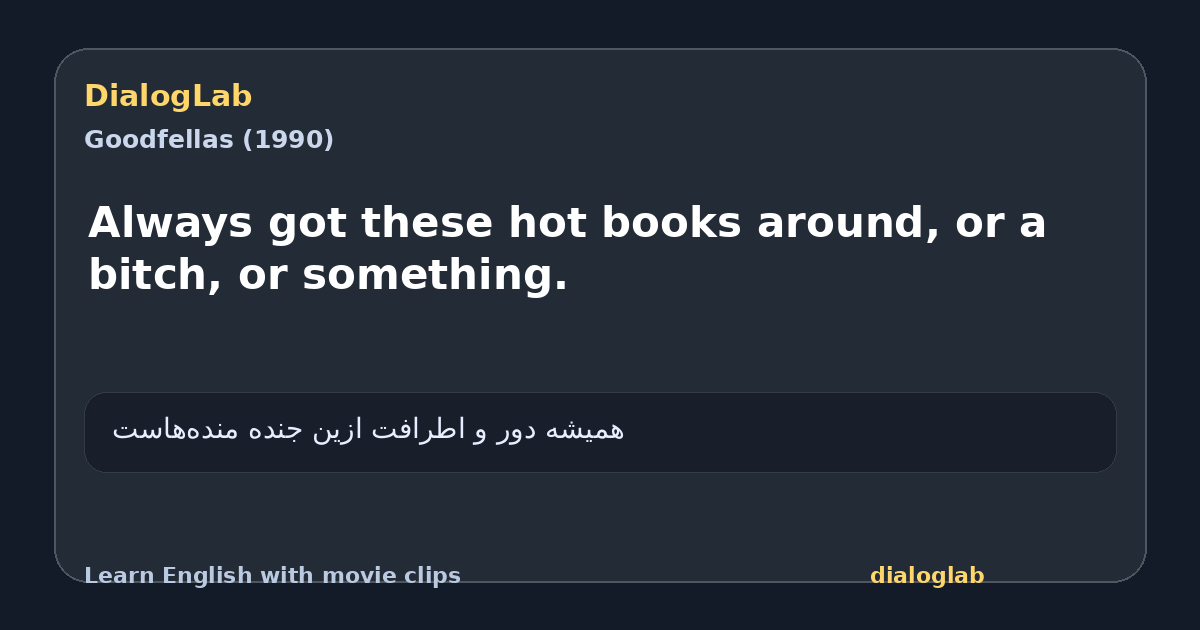 Share card for Always got these hot books around, or a bitch, or something.