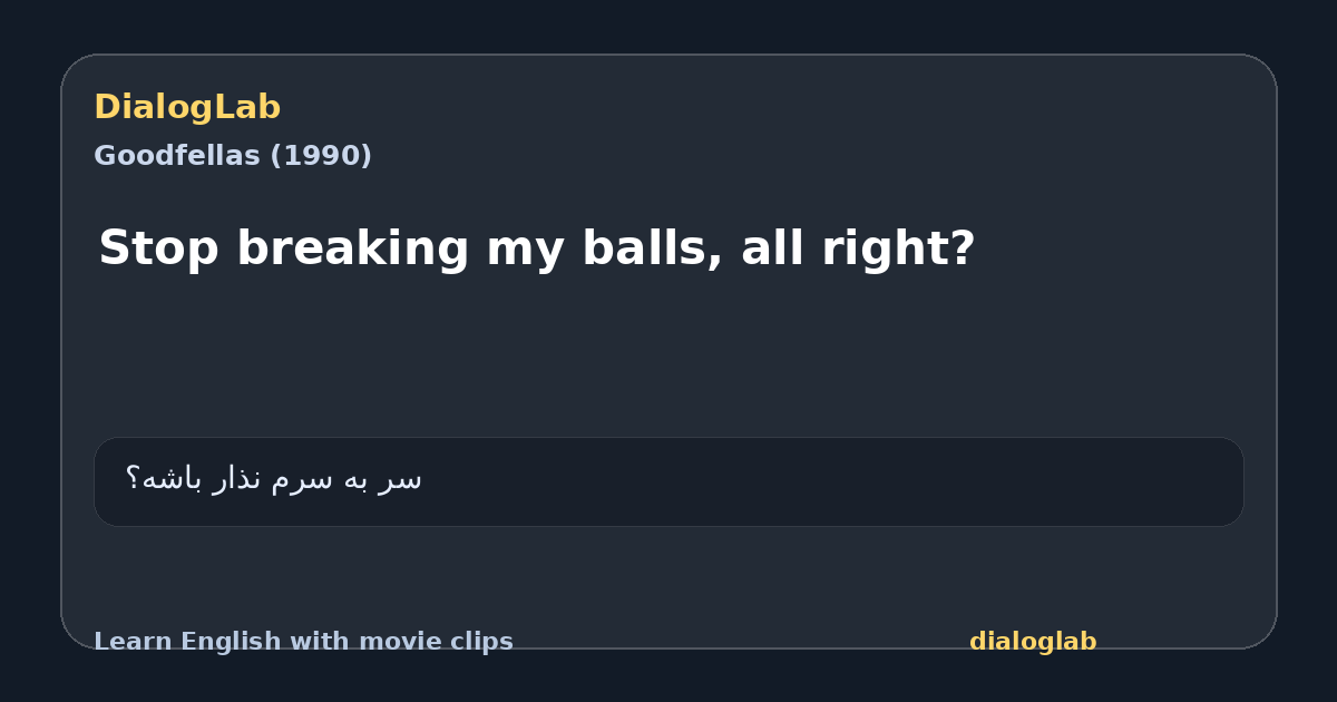 Share card for Stop breaking my balls, all right?