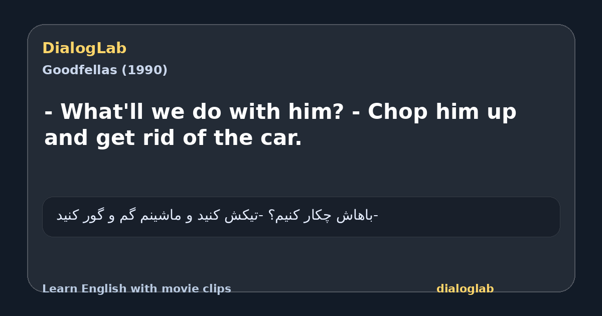 Share card for - What'll we do with him? - Chop him up and get rid of the car.