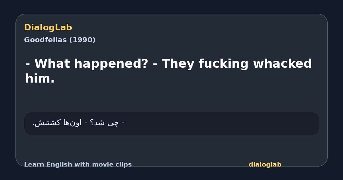 Share card for - What happened? - They fucking whacked him.