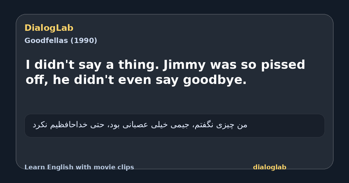 Share card for I didn't say a thing. Jimmy was so pissed off, he didn't even say goodbye.